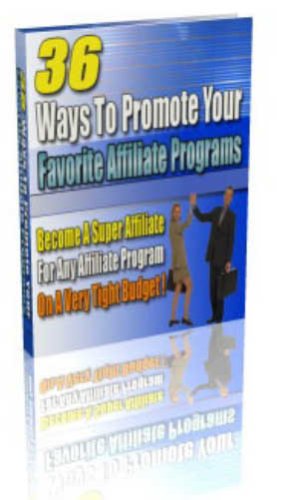 Ways To Promate Your Favorite Affiliate Programs - Become A Super Affiliate For Any Program!
