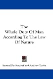 The Whole Duty Of Man According To The Law Of Nature