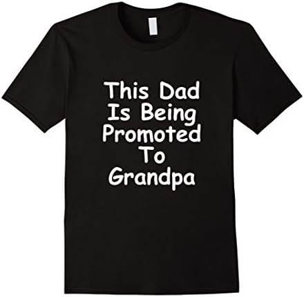 Men's Grandpa To Be T-Shirt This Dad Is Being Promoted To Grandpa XL Black