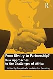 From rivalry to partnership? : new approaches to the challenges of Africa