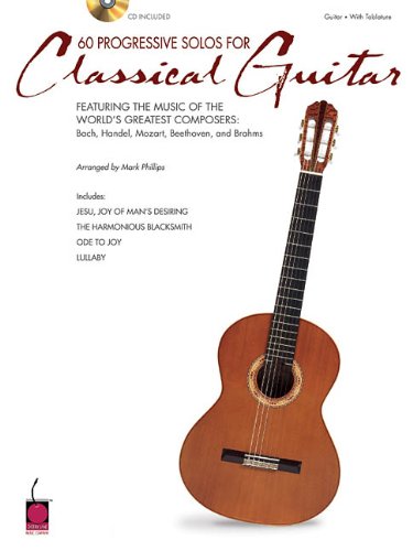 60 Progressive Solos for Classical Guitar: Featuring the Music of the Worlds Greatest Composers: Bach, Handel, Mozart, Beethoven & Brahms 41VbOfFJRYL 60 Progressive Solos for Classical Guitar: Featuring the Music of the Worlds Greatest Composers: Bach, Handel, Mozart, Beethoven & Brahms