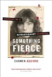 Something Fierce: Memoirs of a Revolutionary Daughter