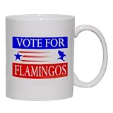 VOTE FOR FLAMINGOS Mug for Coffee / Hot Beverage (choice of sizes and colors)