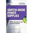 Switch-Mode Power Supplies Spice Simulations and Practical Designs