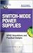 Switch-Mode Power Supplies Spice Simulations and Practical Designs: SPICE Simulations and Practical Designs
