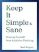 Keep It Simple and Sane: Freeing Yourself from Addictive Thinking