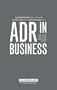 ADR in Business: Practice and Issues Across Countries and Cultures