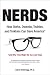 Nerds: How Dorks, Dweebs, Techies, and Trekkies Can Save America and Why They Might Be Our Last Hope