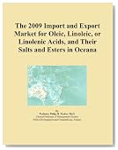 The 2009 Import and Export Market for Oleic, Linoleic, or Linolenic Acids, and Their Salts and Esters in Oceana