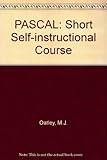 Pascal : a short self-instructional course