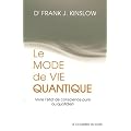 Le mode de vie quantique : Vivre l��tat de conscience pure au quotidien