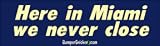 In Miami We Never Close - Refrigerator Magnets 7x2 in