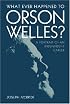 What Ever Happened to Orson Welles?: A Portrait of an Independent Career