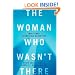 The Woman Who Wasn't There: The True Story of an Incredible Deception