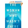 The Woman Who Wasn't There: The True Story of an Incredible Deception