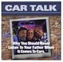 Car Talk : Why You Should Never Listen to Your Father