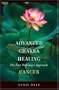 Advanced Chakra Healing Cancer: Cancer; the Four Pathways Approach
