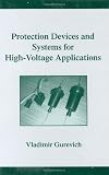 Protection Devices and Systems for High-Voltage Applications (Power Engineering (Willis))