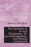 The Synthesis of Di-aryl Thiophenes, Di-aryl Selenophenes, and Related Compounds