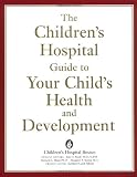 The children's hospital guide to your child's health and development