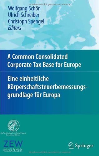 A Common Consolidated Corporate Tax Base for Europe - Eine einheitliche Körperschaftsteuerbemessungsgrundlage für Europa