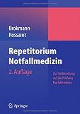 Repetitorium Notfallmedizin: Zur Vorbereitung auf die Pr&uuml;fung "Notfallmedizin" - 