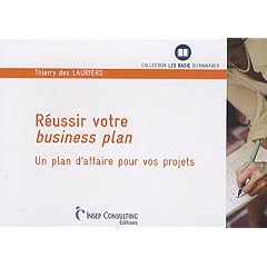 R�ussir votre business plan : Un plan d'affaire pour vos projets