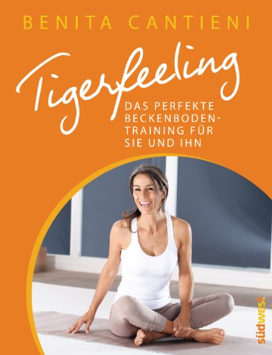 Tigerfeeling: Das perfekte Beckenbodentraining für sie und ihn (German Edition)