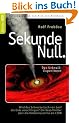 Sekunde Null Das Urknall-Experiment: Wird das Schwarze Loch von Genf die Erde verschlingen? Ein Real-Thriller �ber die H�llenmaschine am CERN