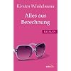 Alles aus Berechnung: Roman