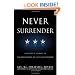 Never Surrender: A Soldier's Journey to the Crossroads of Faith and Freedom