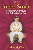The Inner Smile: Increasing Chi through the Cultivation of Joy