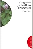 Oregano - Heilkraft im Gew&uuml;rzregal - Josef Pies