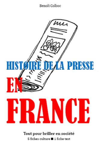 Histoire de la presse en France - Tout pour briller en société Histoire de la presse en France - Tout pour briller en société