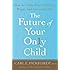 The Future of Your Only Child: How to Guide Your Child to a Happy and Successful Life