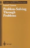 Problem Solving Through Problems (0387961712) by Larson, Loren C.
