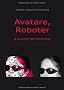Avatare, Roboter & andere Stellvertreter