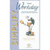 Simplify Your Workday: Hundreds of Practical and Simple Solutions for Getting More Done with Less Stress (How to Survive and Thrive From Nine to Five)