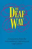 The Deaf Way: Perspectives from the International Conference on Deaf Culture