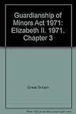 Guardianship of Minors Act 1971. : Elizabeth II. 1971. Chapter 3