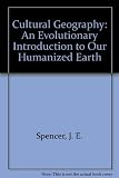 Cultural geography : an evolutionary introduction to our humanized earth