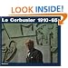 Le Corbusier 1910-65 (German, French and English Edition)