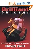 Brilliant Origami: A Collection of Original Design: A Collection of Original Designs