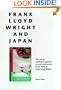 Frank Lloyd Wright and Japan: The Role of Traditional Japanese Art and Architecture in the Work of Frank Lloyd Wright