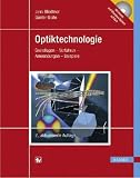 Optiktechnologie: Grundlagen - Verfahren - Anwendungen - Beispiele. Mit DVD Bild