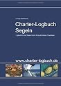 Charter-Logbuch Segeln. Logbuch f&uuml;r die Charter-Yacht. Mit ausf&uuml;hrlichen Checklisten: Das Skipper-Arbeitsbuch f&uuml;r den erholsamen Segelurlaub