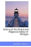 History of the Ottawa and Chippewa Indians of Michigan