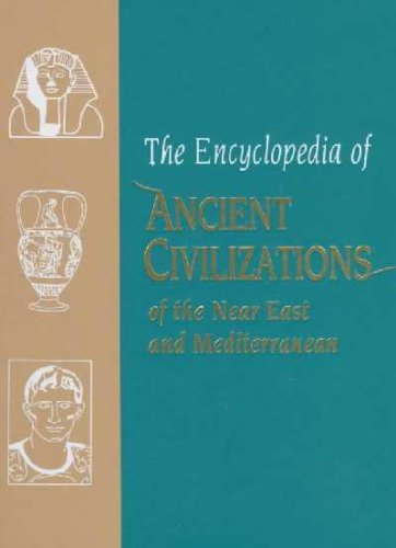 The Encyclopedia Of Ancient Civilizations Of The Near East And Mediterranean