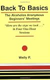 Back To Basics - The Alcoholics Anonymous Beginners Meetings 