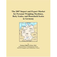 The 2007 Import and Export Market for Personal Weighing Machines, Baby Scales, and Household Scales in Germany (Paperback)
